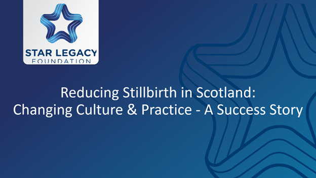 Reducing Stillbirth in Scotland: Changing Culture & Practice – A Success Story