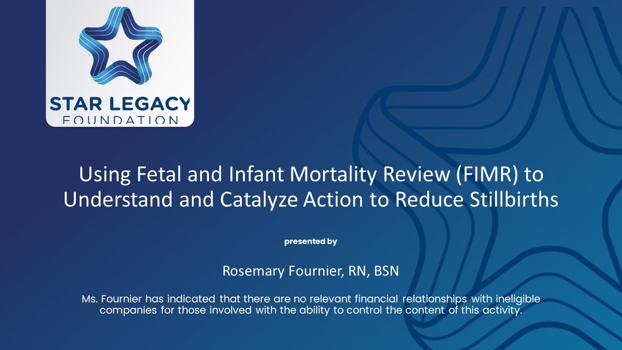Using Fetal and Infant Mortality Review (FIMR) to Understand and Catalyze Action to Reduce Stillbirths