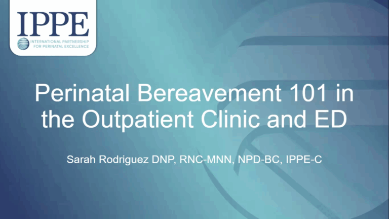 Perinatal Bereavement 101 in the Outpatient Clinic and ED